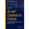 AI and Chatbots in Fintech: Revolutionizing Digital Experiences and Predictive Analytics