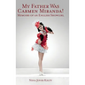 My Father was Carmen Miranda: Memoirs of an English Show Girl (hardback)