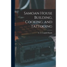 Samoan House Building, Cooking, and Tattooing
