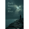 Dark Runs the River