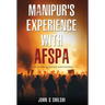 Manipur's Experience with AFSPA - Stories of Violence, Impunity, and Insensitivity