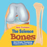 The Science of Bones 3rd Grade Textbook Children's Biology Books