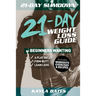 21-Day Slim Down: The 21-Day Weight Loss Guide for Beginners Wanting A Flat Belly, Firm Butt & Lean Legs (Includes Workouts, Exercises & Recipes)