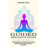 Guided Meditation: Guided Meditation for Sleep, Relaxation & Stress Relief (Guided Meditation for Overcoming Stress and Anxiety)