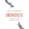 Unshackled: Reimagining the Practice of Law