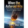 When the Asteroid Hits: Earth Impacts and Extinction Events in Popular Culture