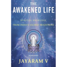 The Awakened Life: Spiritual Knowledge from India's Sacred Traditions