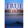 True North: Great Teams are Built, not Born