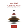 Wu Wei Comes Alive: Make Every Step A Winning Step