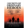 The Secrets of Ordinary Heroes: The Multi-Generational Odyssey of an Iranian-Jewish Family and Their Escape from Khomeini's Revolution to Israel and R