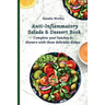Anti-Inflammatory Salads and Dessert Book: Complete your lunches and dinners with these delicious dishes
