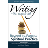 Writinga the Sacred Art: Beyond the Page to Spiritual Practice