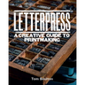 Letterpress: A Designer's & Artist's Guide to Creative Printmaking