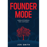 Founder Mode: Leading with Resilience, Vision, and Purpose