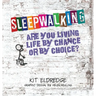 Sleepwalking; Are you living life by chance or by choice?