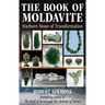 The Book of Moldavite: Starborn Stone of Transformation