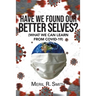 Have We Found Our Better Selves?: (What We Can Learn from Covid-19)