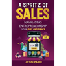 A Spritz of Sales: Navigating Entrepreneurship with Grit and Grace