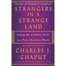 Strangers in a Strange Land: Living the Catholic Faith in a Post-Christian World