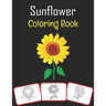 Sunflower Coloring Book: Sunflower pictures, coloring and learning book with fun for kids (60 Pages, at least 30 sunflower images)