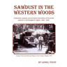 Sawdust in the Western Woods: A personal, and primarily oral history of the small sawmill in the Douglas fir region, 1926-1956
