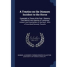 A Treatise on the Diseases Incident to the Horse: Especially to Those of the Foot: Showing That Nearly Every Species of Lameness Arises From Contracti