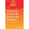 Introductory Statistics for Business and Economics: Theory, Exercises and Solutions
