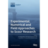 Experimental, Numerical and Field Approaches to Scour Research