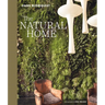 The Natural Home: Creative Interiors Inspired by the Beauty of the Natural World