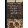 Loss of the Steam Ship "Atlantic" of the "White Star Line" With Scenes and Incidents During and After the Wreck [microform]