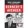 Kennedy's Avenger: Assassination, Conspiracy, and the Forgotten Trial of Jack Ruby