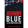 Johnny Blue and the Righteous Spin: The Best Way To Fight Back