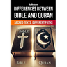 The Differences Between Bible and Quran: Sacred Texts, Different Paths