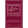 From Silence to Statesman: Essays and Writings of Benjamin Franklin