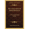 The Conservation Of Natural Resources: In The United States (1918)
