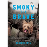 Smoky the Brave: How a Feisty Yorkshire Terrier Mascot Became a Comrade-In-Arms During World War II