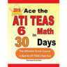Ace the ATI TEAS 6 Math in 30 Days: The Ultimate Crash Course to Beat the ATI TEAS 6 Math Test