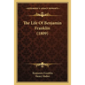 The Life Of Benjamin Franklin (1809)