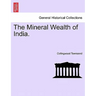The Mineral Wealth of India.