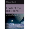 Lords of the Ice Moons: A Scientific Novel