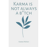 Karma is not always a b*tch