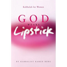 God Wears Lipstick: Kabbalah for Women