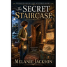 The Secret Staircase: A Wendover House Mystery
