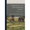 Genealogy of the Fishback Family; the Descendants of Harman Fishback, the Emigrant, With Additional Data / Compiled and Edited by Reuben Dewitt Fishba