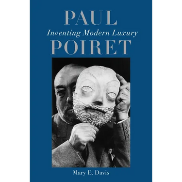 Paul Poiret: Inventing Modern Luxury