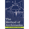 The Method of Archimedes, Recently Discovered by Heiberg: A Supplement to the Works of Archimedes