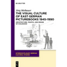 The Visual Culture of East German Picturebooks 1945-1990: Architecture, Traffic, and Design of Childhood