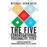 The Five Congregational Personality Types: An Ancient Pathway for Congregational Renewal in the 21st Century
