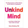 Unkind Mind: The Neuroscience of Why Women Are So Hard on Themselves--And How to Quiet Your Inner Critic for Good