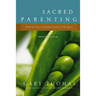 The Sacred Parenting Bible Study Participant's Guide: How Raising Children Shapes Our Souls (Participant's Guide)